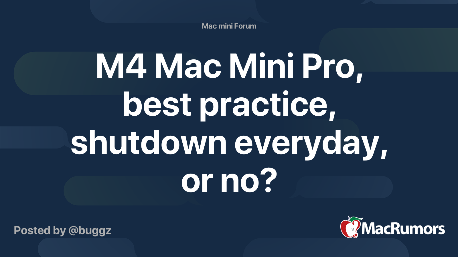 M4 Mac Mini Pro, best practice, shutdown everyday, or no? | MacRumors ...