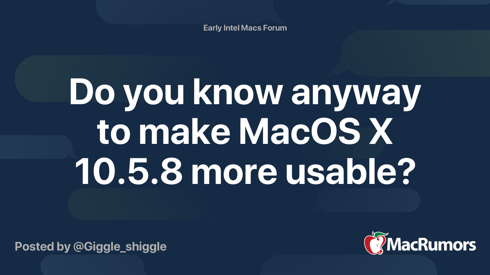 Do you know anyway to make MacOS X 10.5.8 more usable? | MacRumors Forums
