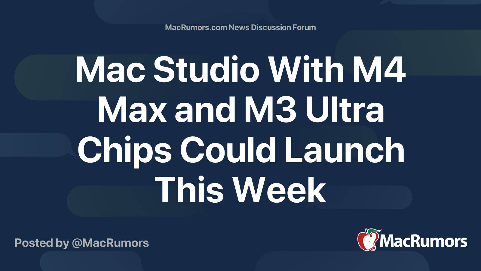 Mac Studio With M4 Max and M3 Ultra Chips Could Launch This Week | Page ...