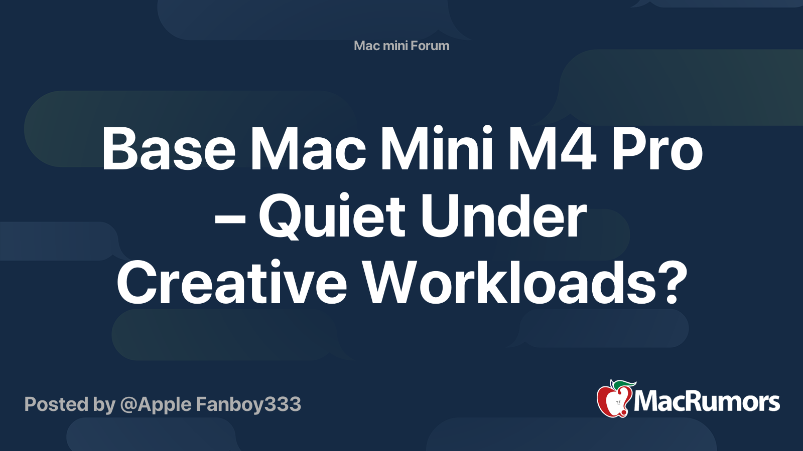 Base Mac Mini M4 Pro – Quiet Under Creative Workloads? | MacRumors Forums