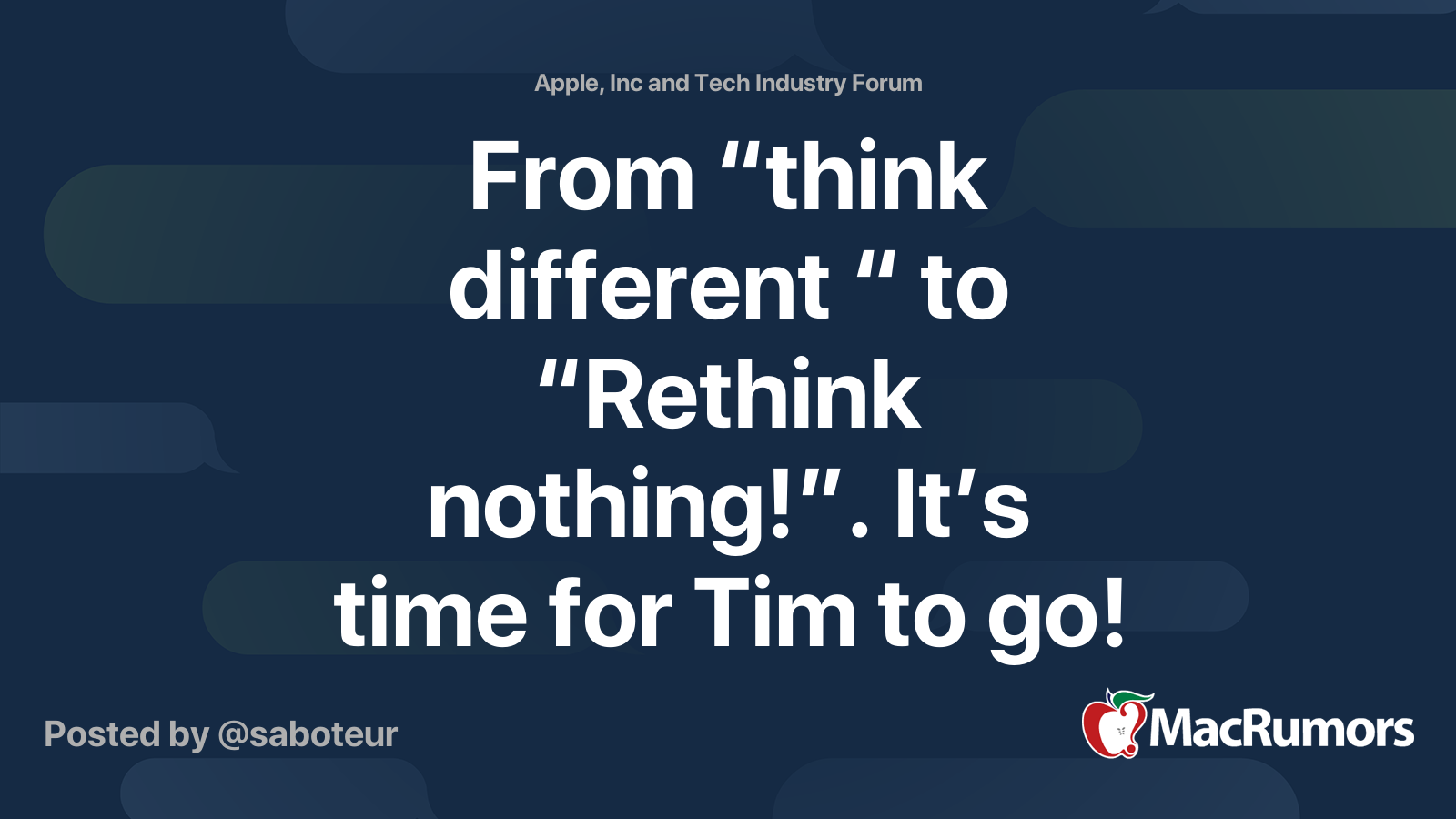 From “think different “ to “Rethink nothing!”. It’s time for Tim to go ...