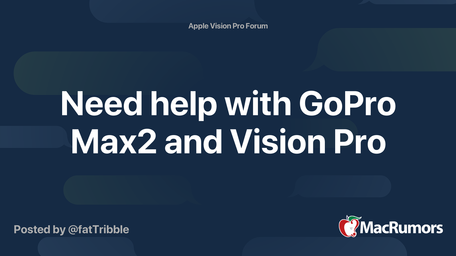 Need help with GoPro Max2 and Vision Pro | MacRumors Forums