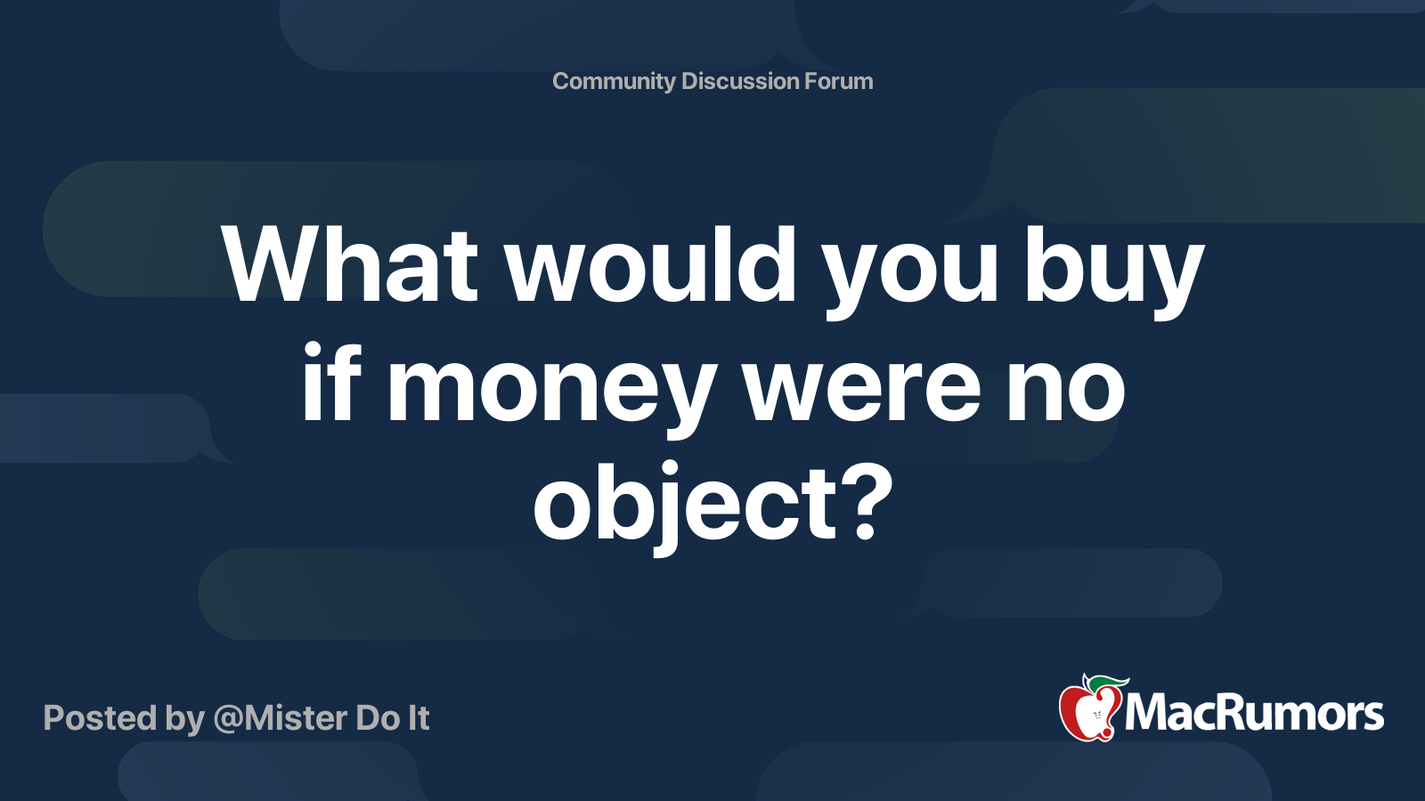 What would you buy if money were no object? | MacRumors Forums