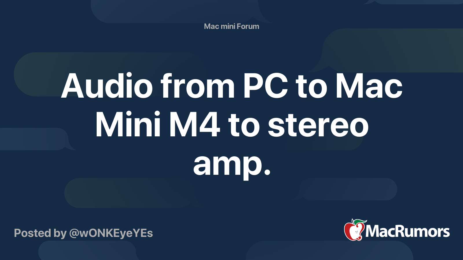 Audio from PC to Mac Mini M4 to stereo amp. | MacRumors Forums