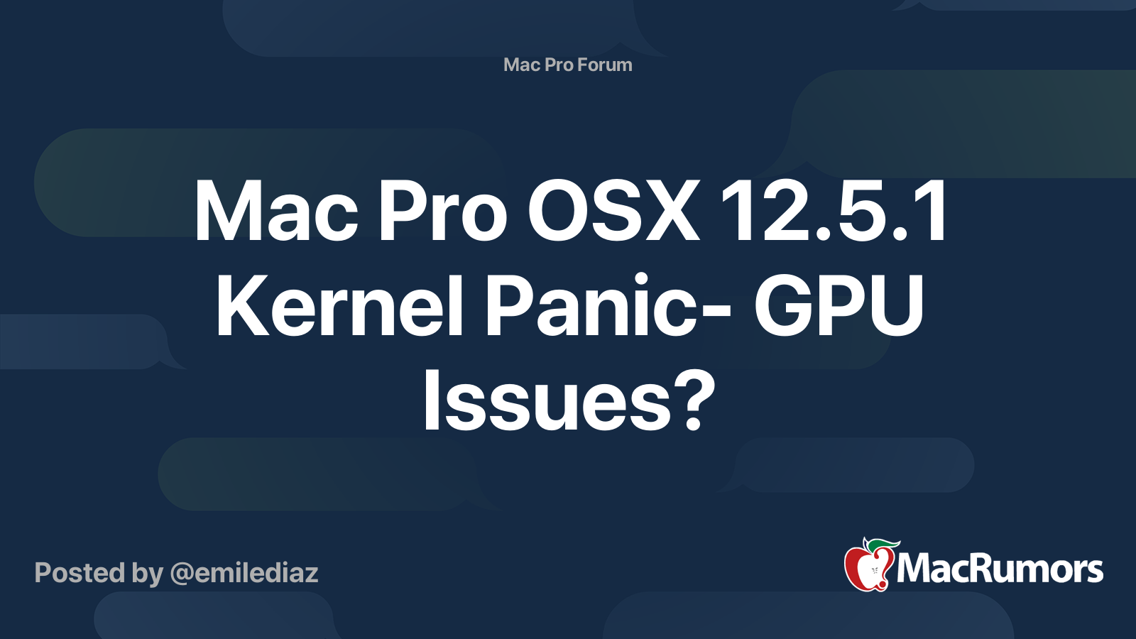Mac Pro OSX 12.5.1 Kernel Panic- GPU Issues? | MacRumors Forums