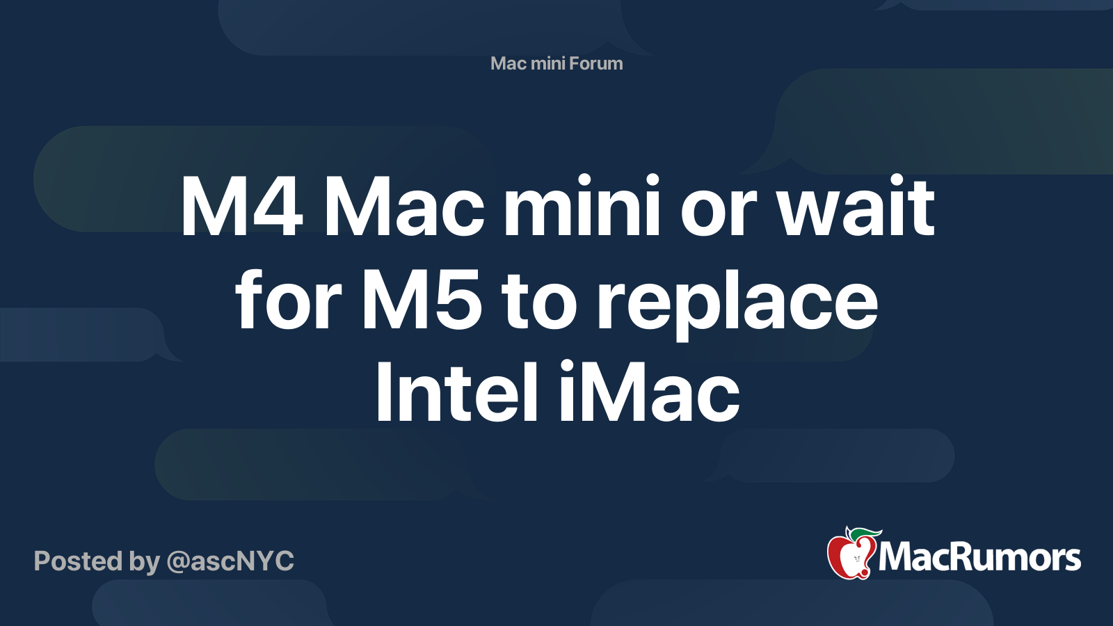 M4 Mac mini or wait for M5 to replace Intel iMac | MacRumors Forums