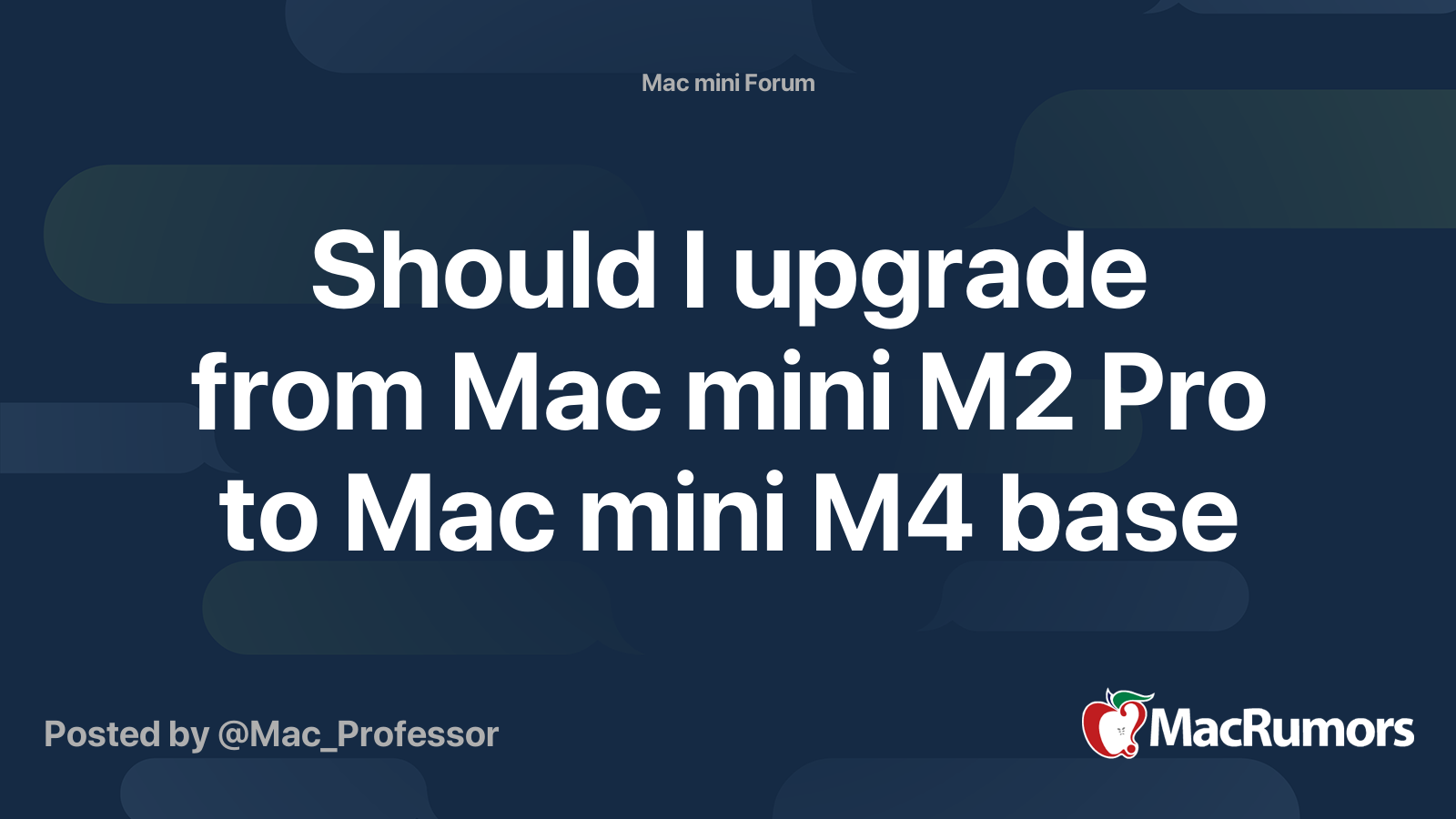 Should I upgrade from Mac mini M2 Pro to Mac mini M4 base | MacRumors ...