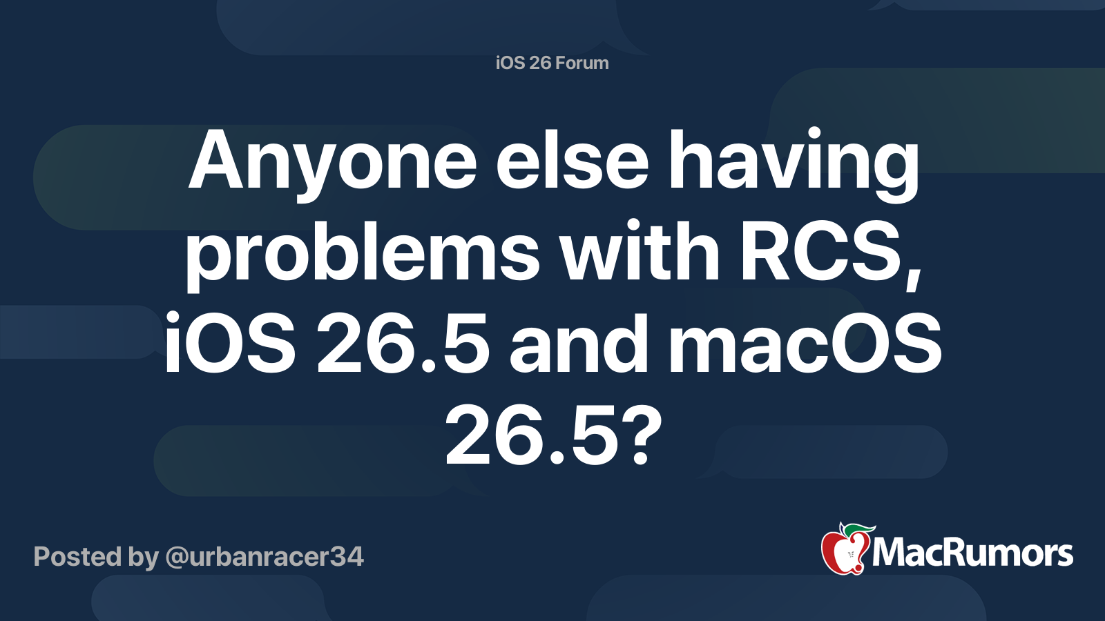 Anyone else having problems with RCS, iOS 26.5 and macOS 26.5 ...