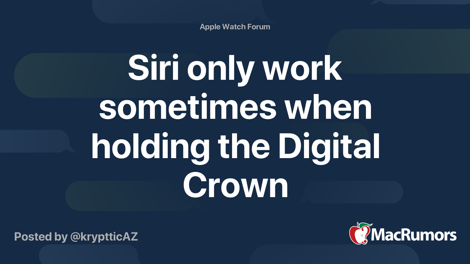 Siri only work sometimes when holding the Digital Crown | MacRumors Forums