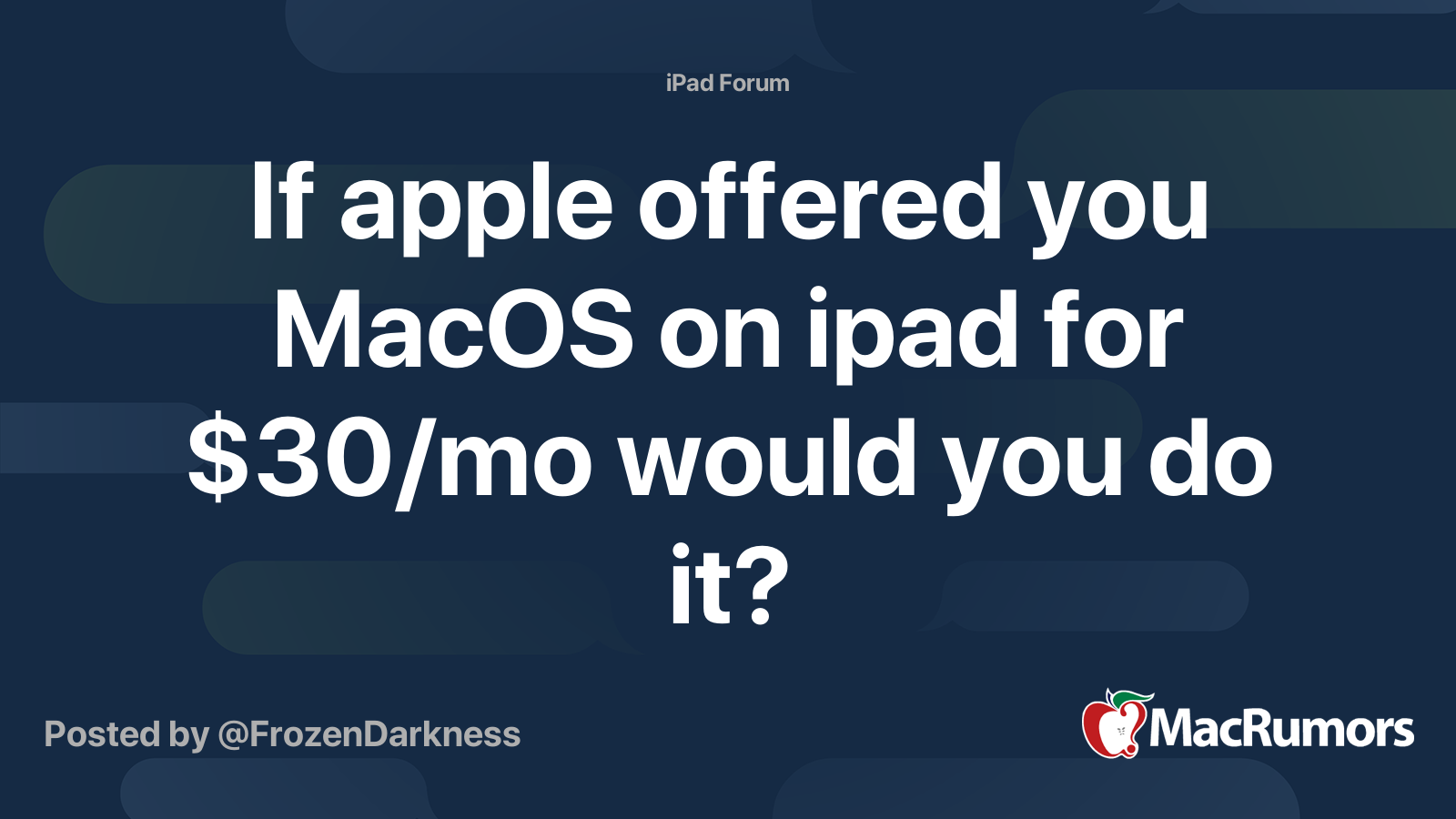 If apple offered you MacOS on ipad for $30/mo would you do it ...