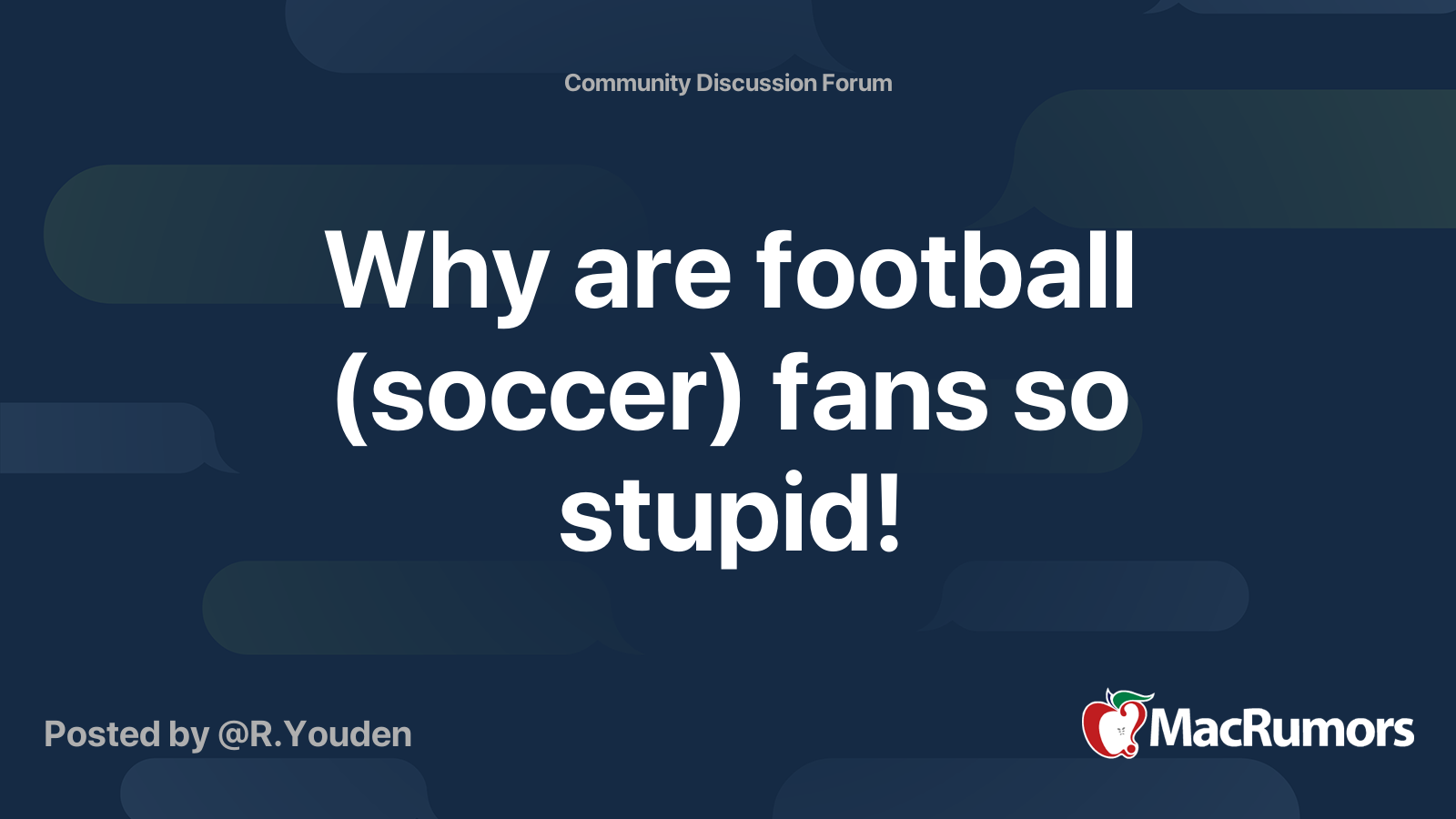 Why are football (soccer) fans so stupid! MacRumors Forums