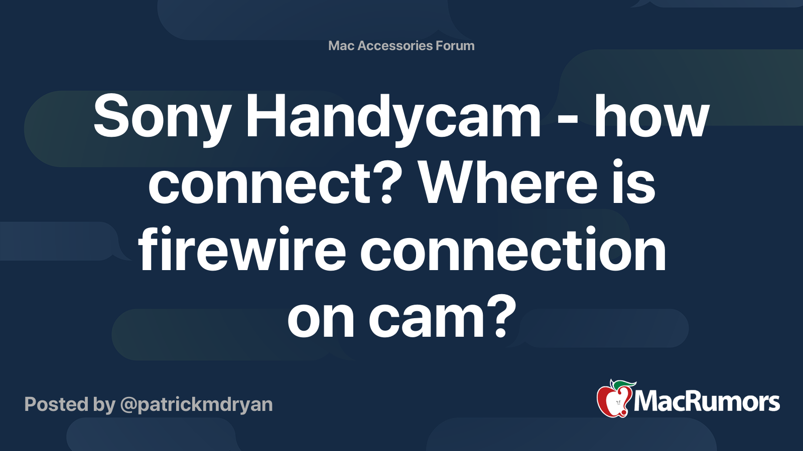 Sony Handycam how connect? Where is firewire connection on cam