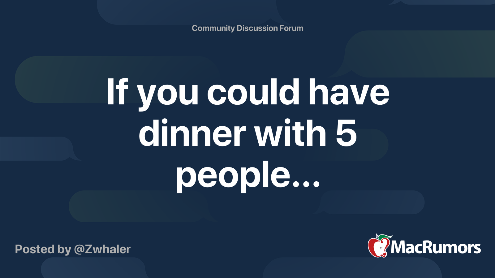 If You Could Have Dinner With 5 People Macrumors Forums