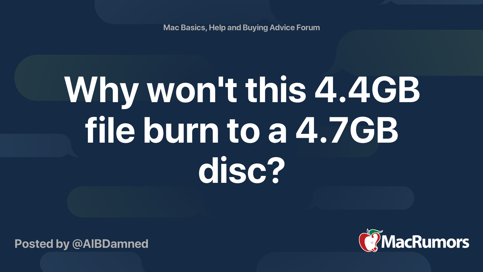 Why won't this 4.4GB file burn to a 4.7GB disc? MacRumors Forums