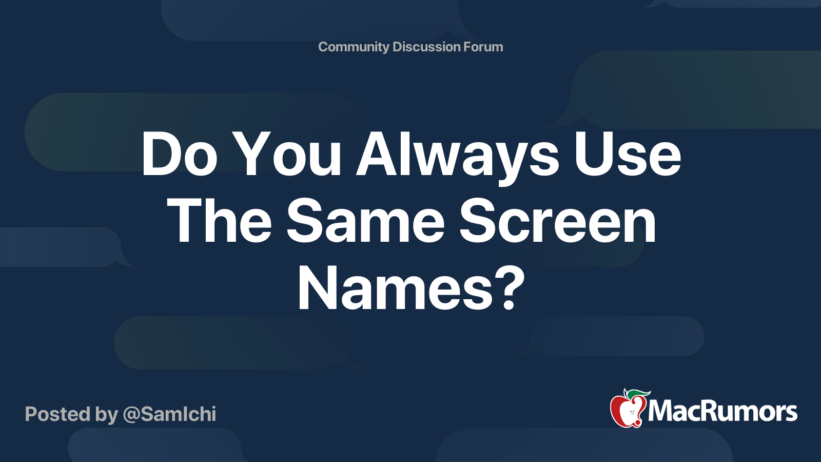 Do You Always Use The Same Screen Names? | MacRumors Forums