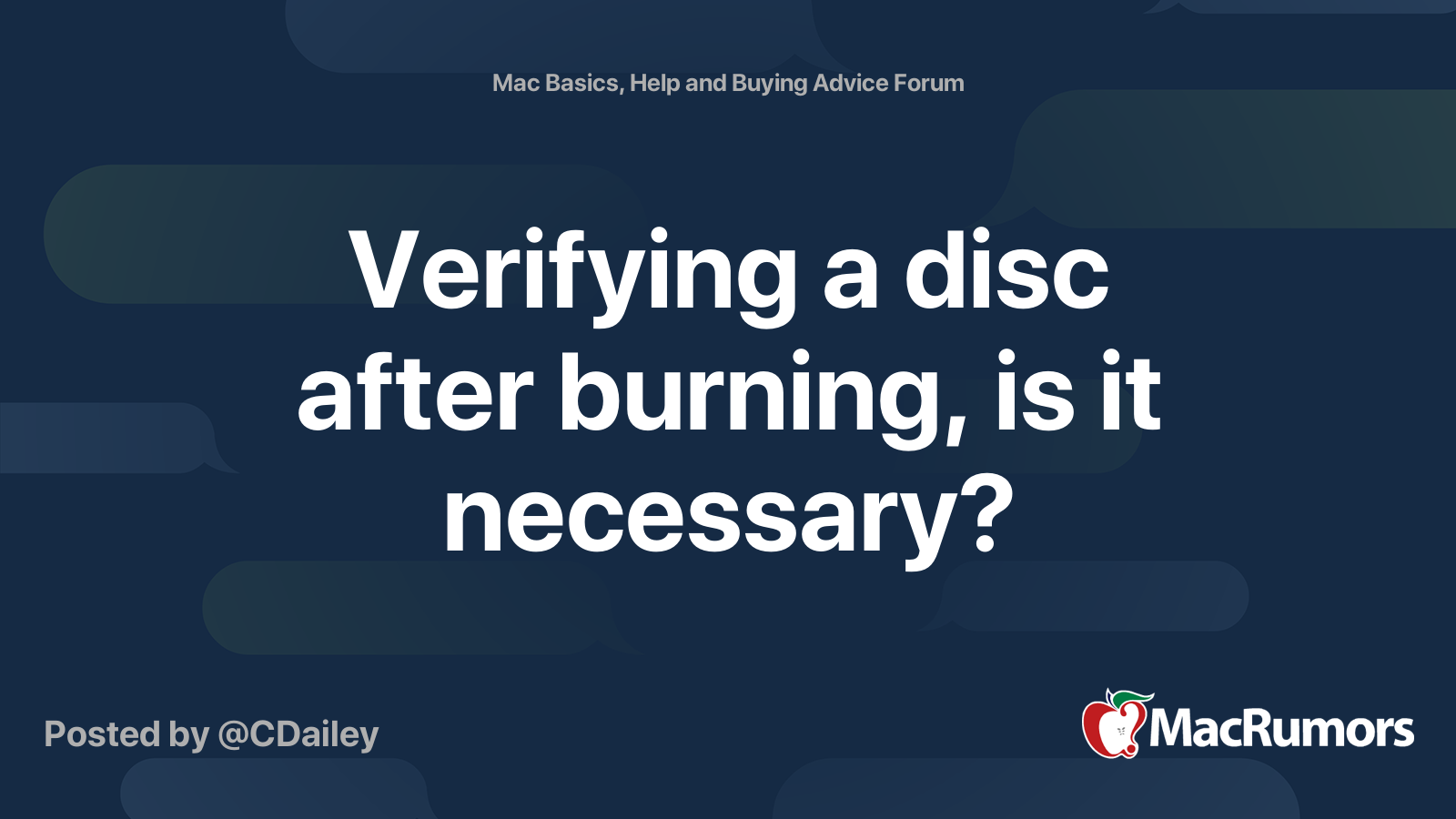 Verifying a disc after burning, is it necessary? MacRumors Forums