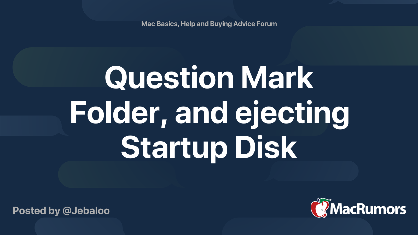 Question Mark Folder, and ejecting Startup Disk | MacRumors Forums