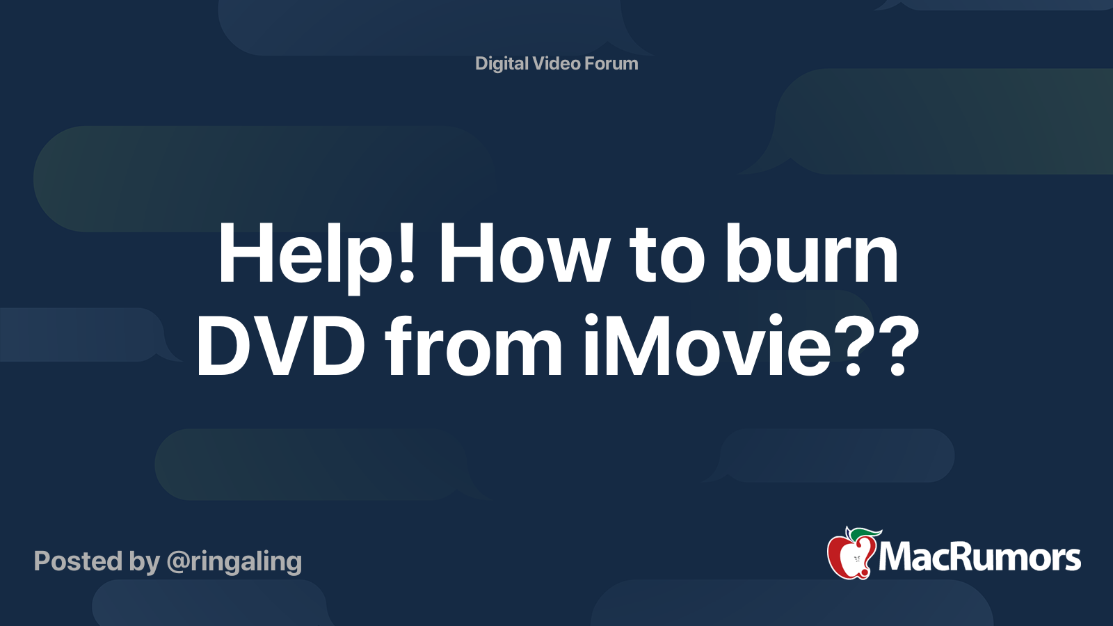 Help! How to burn DVD from iMovie?? MacRumors Forums