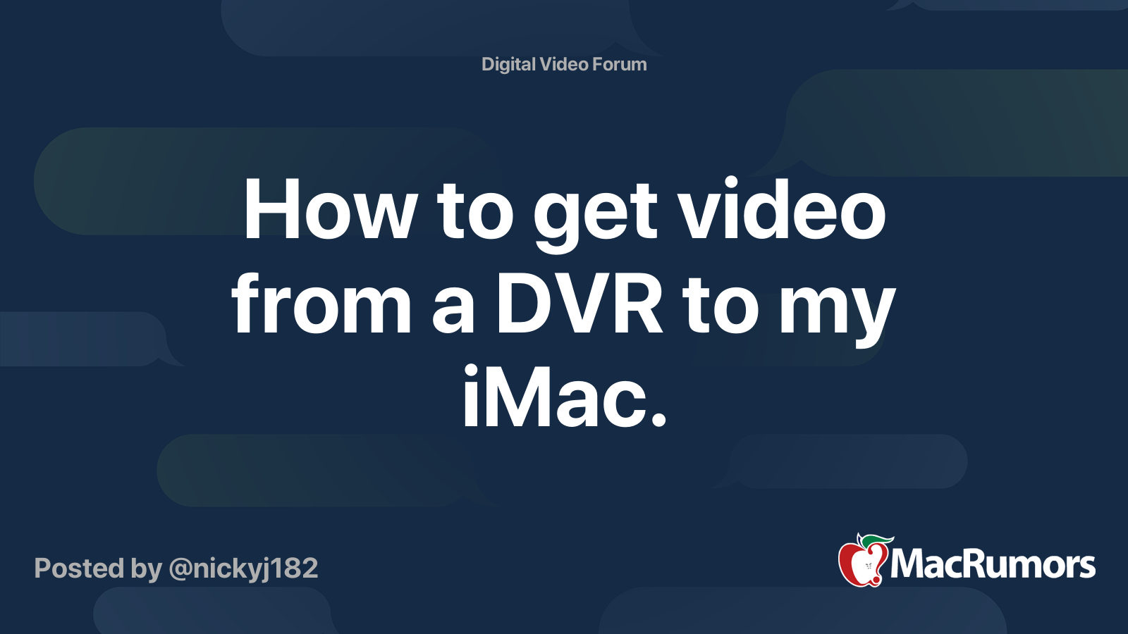 how-to-get-video-from-a-dvr-to-my-imac-macrumors-forums