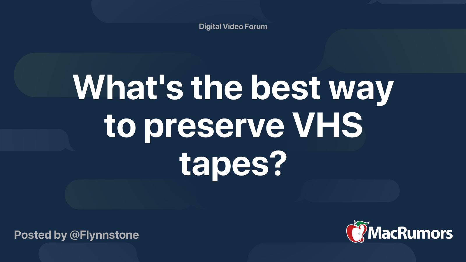 What's the best way to preserve VHS tapes? MacRumors Forums