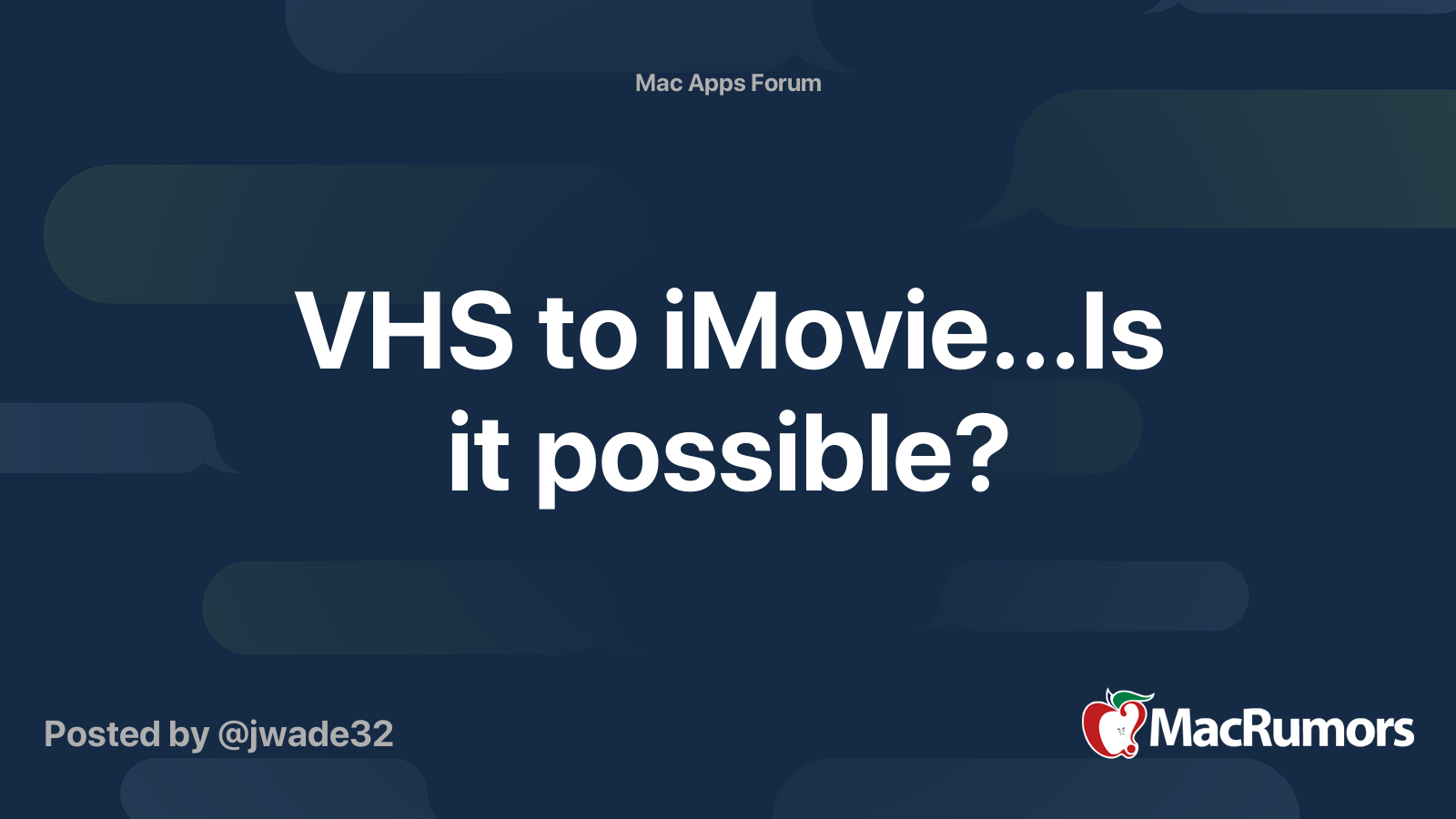 VHS to iMovie...Is it possible? MacRumors Forums