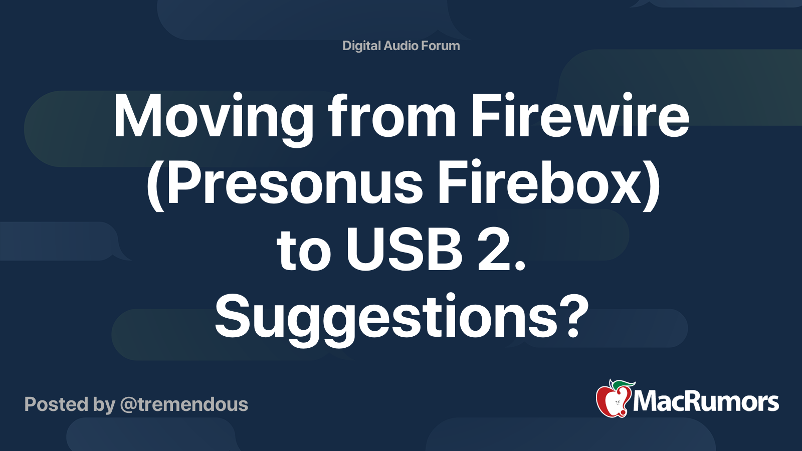 Moving from Firewire (Presonus Firebox) to USB 2. Suggestions ...