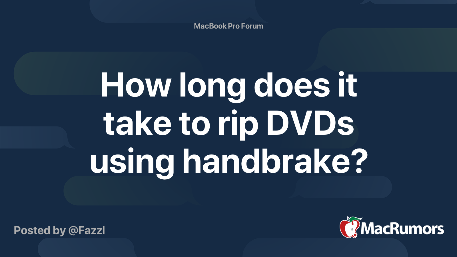How long does it take to rip DVDs using handbrake? MacRumors Forums