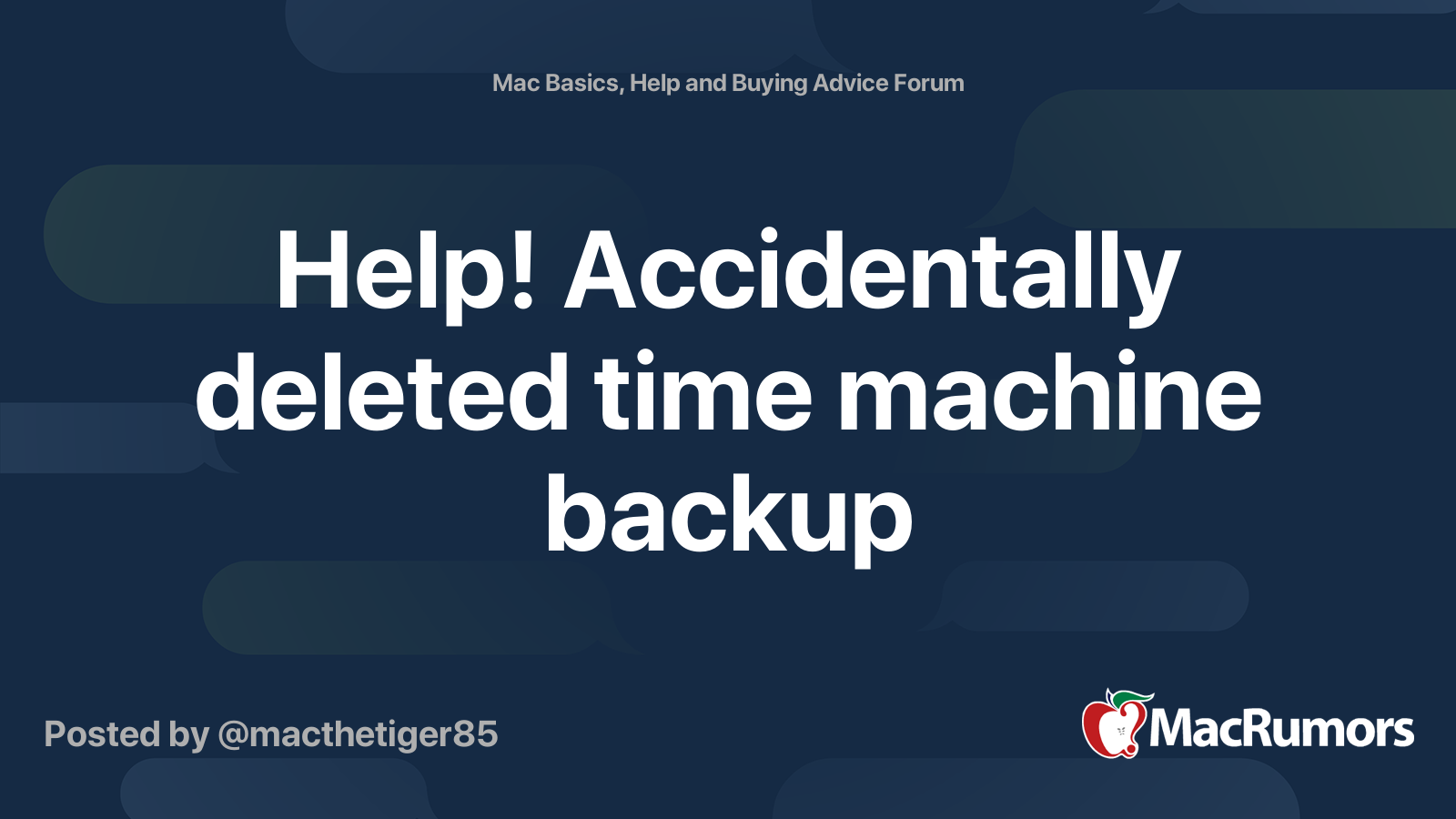 Help! Accidentally deleted time machine backup MacRumors Forums