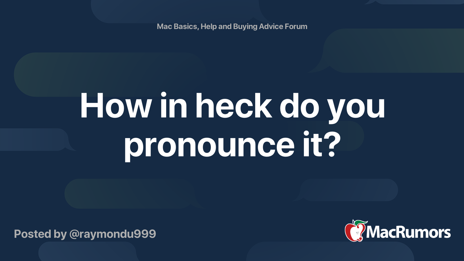 How in heck do you pronounce it? | MacRumors Forums