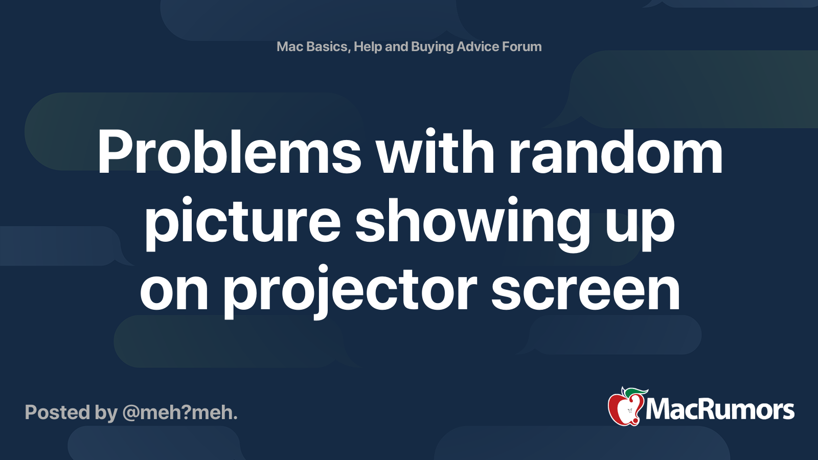 Problems with random picture showing up on projector screen MacRumors