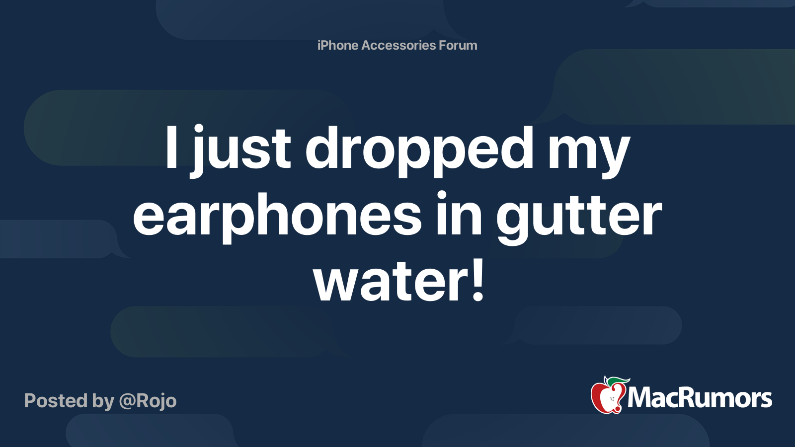 I just dropped my earphones in gutter water! MacRumors Forums