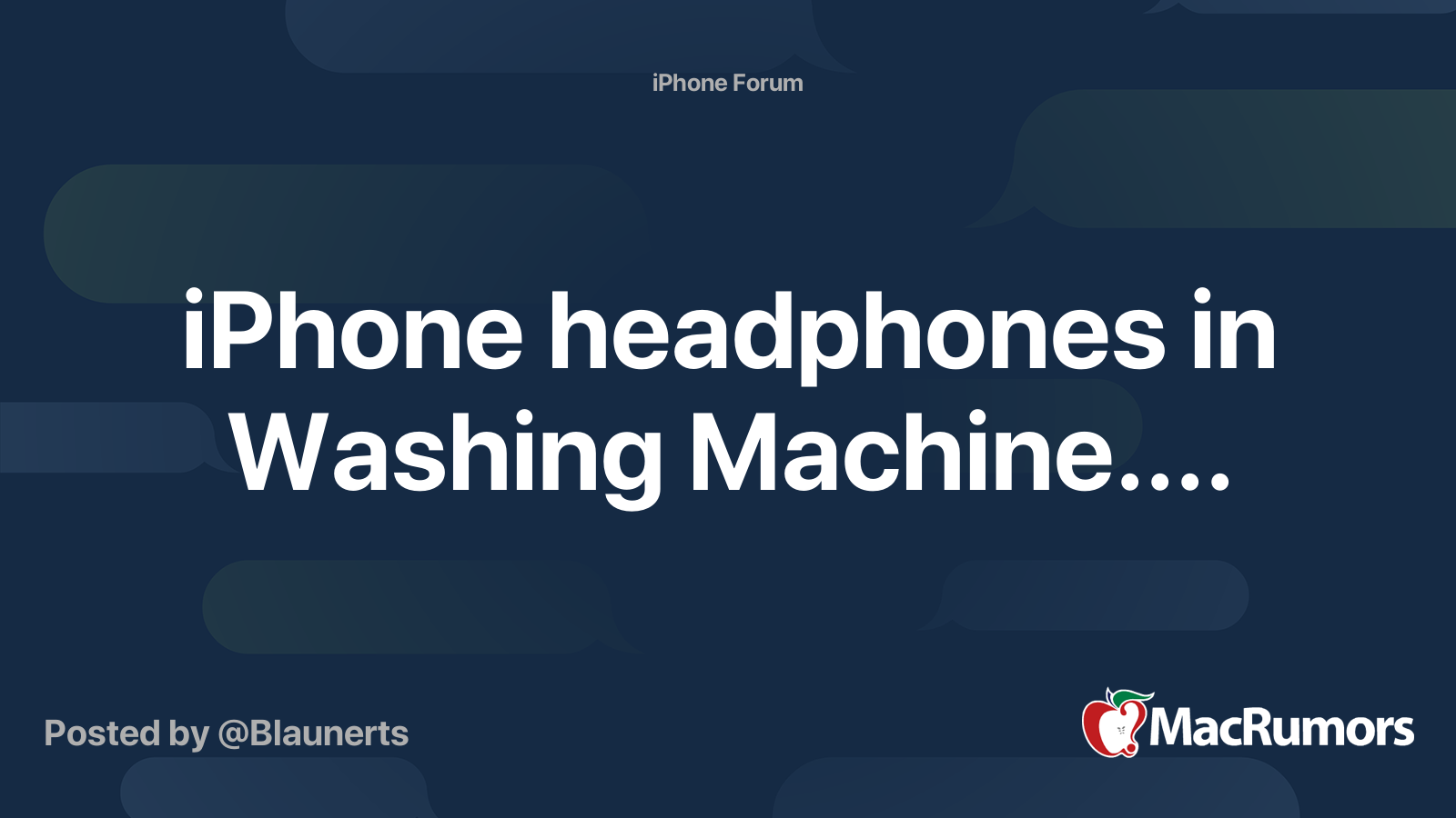 iPhone headphones in Washing Machine.... MacRumors Forums