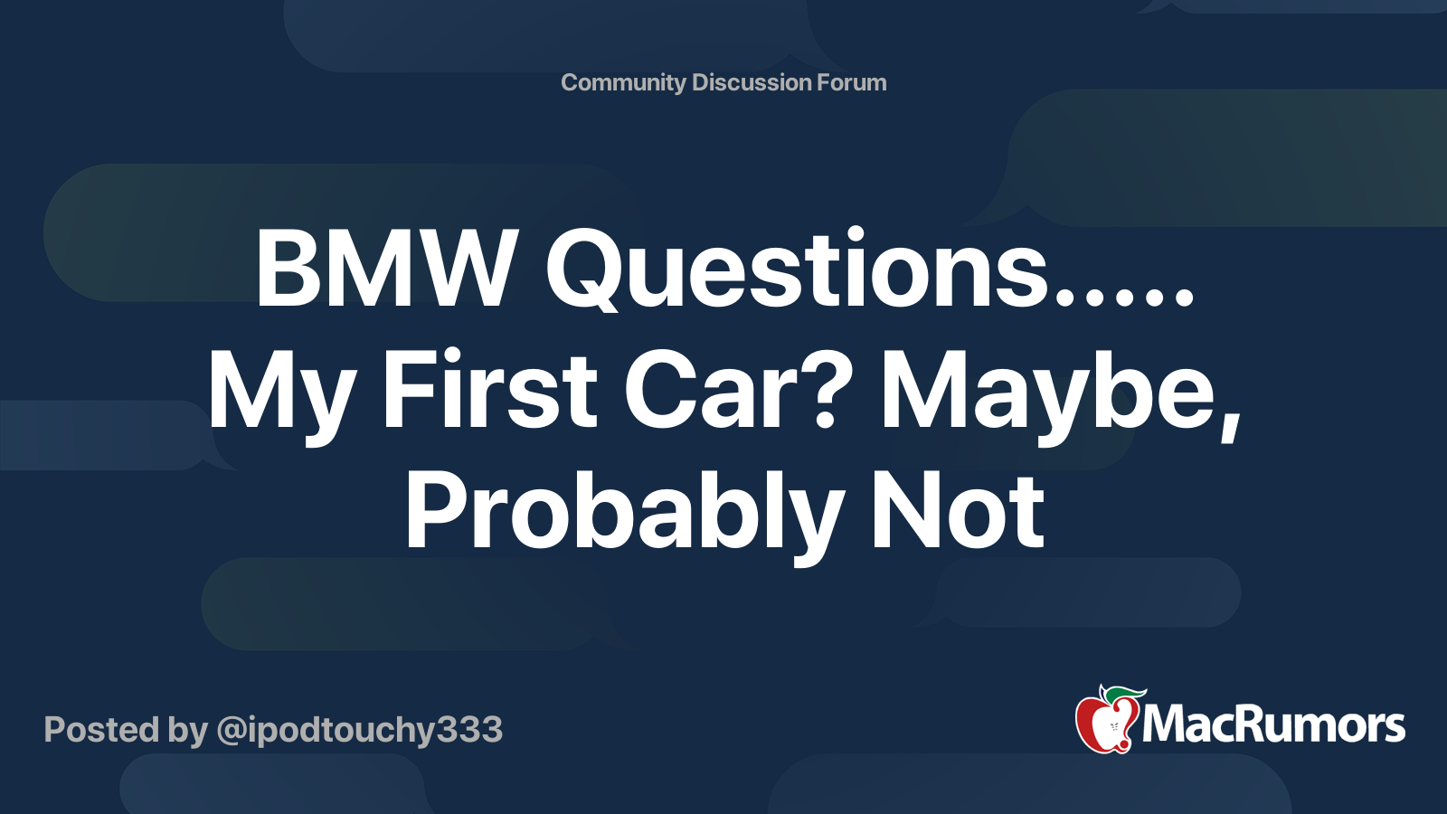 BMW Questions..... My First Car? Maybe, Probably Not | MacRumors Forums