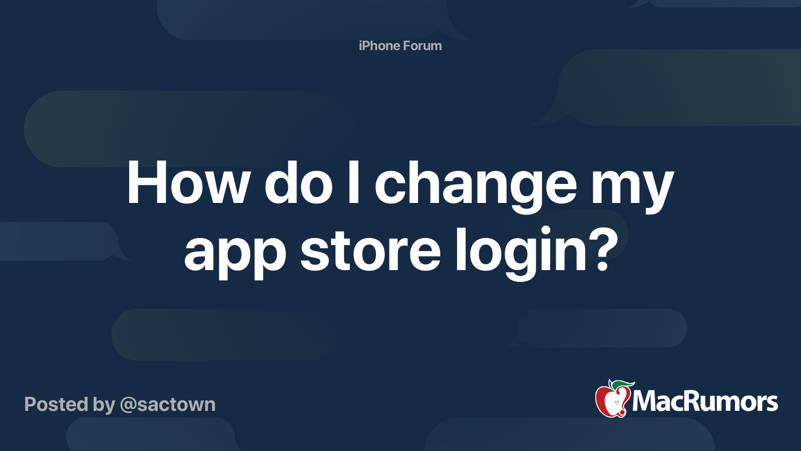 How do I change my app store login? MacRumors Forums
