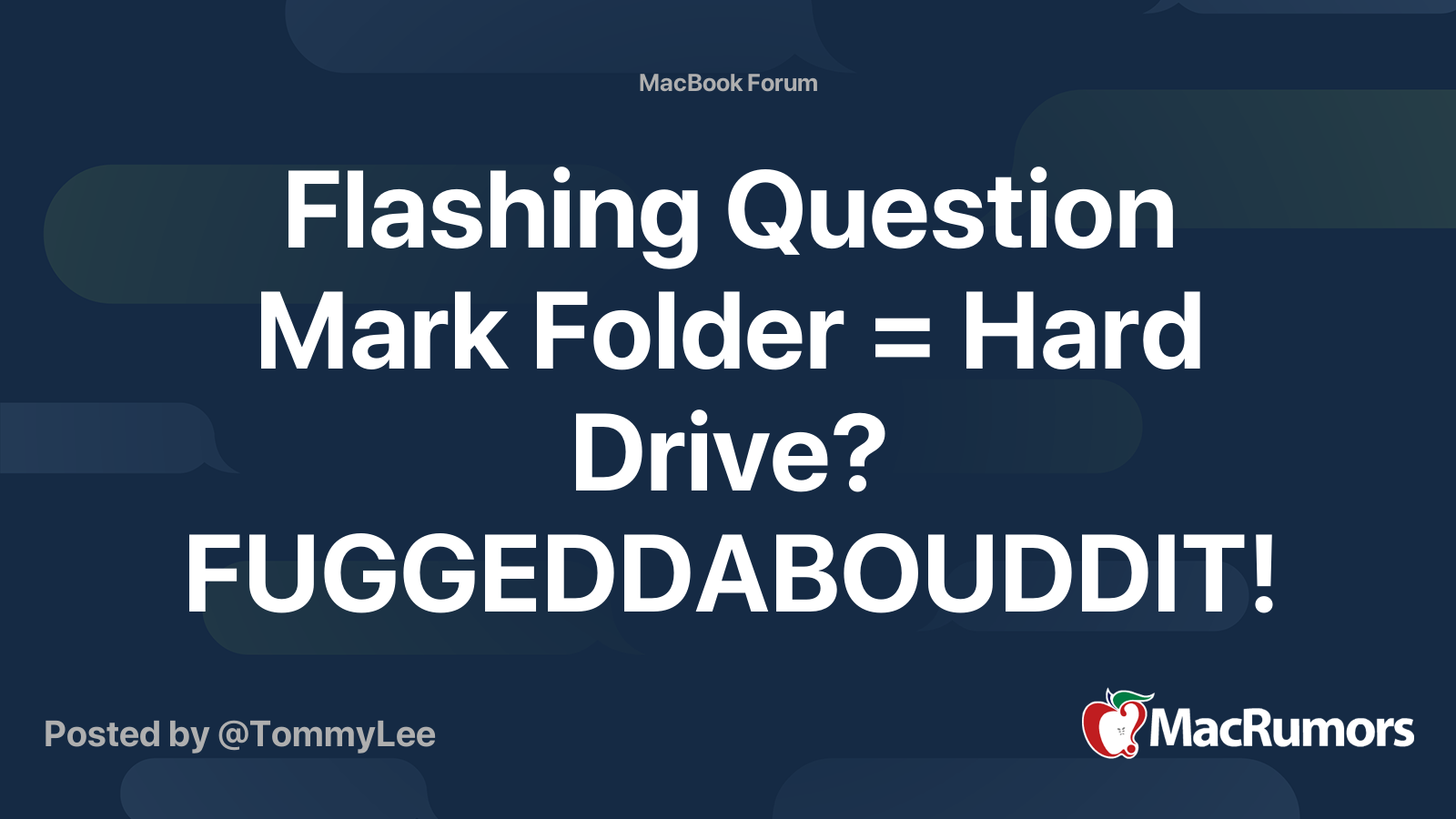 Flashing Question Mark Folder = Hard Drive? FUGGEDDABOUDDIT