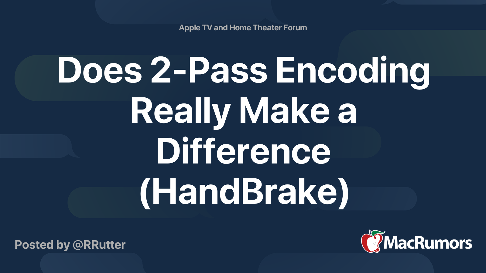Does 2Pass Encoding Really Make a Difference (HandBrake) MacRumors