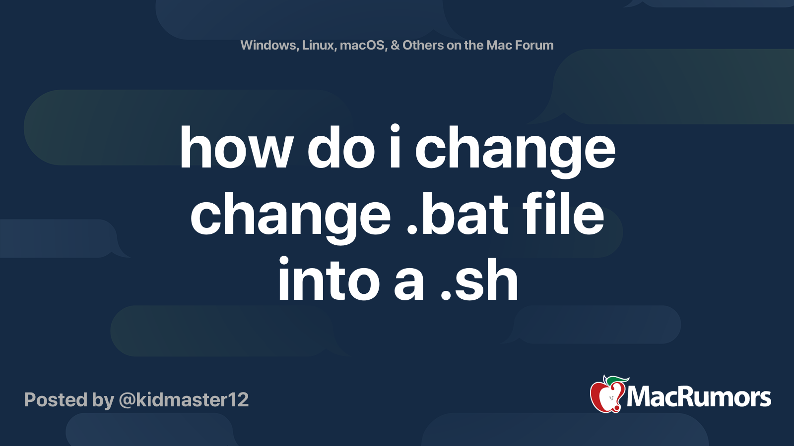 How Do I Change Change bat File Into A sh MacRumors Forums