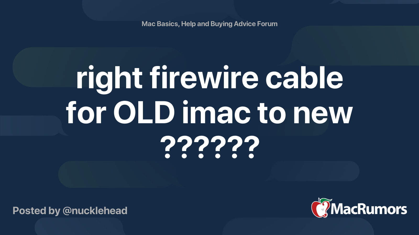 right firewire cable for OLD imac to new ?????? MacRumors Forums