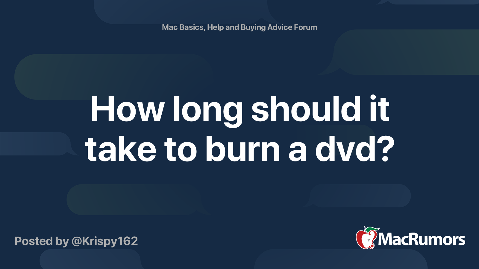 How long should it take to burn a dvd MacRumors Forums