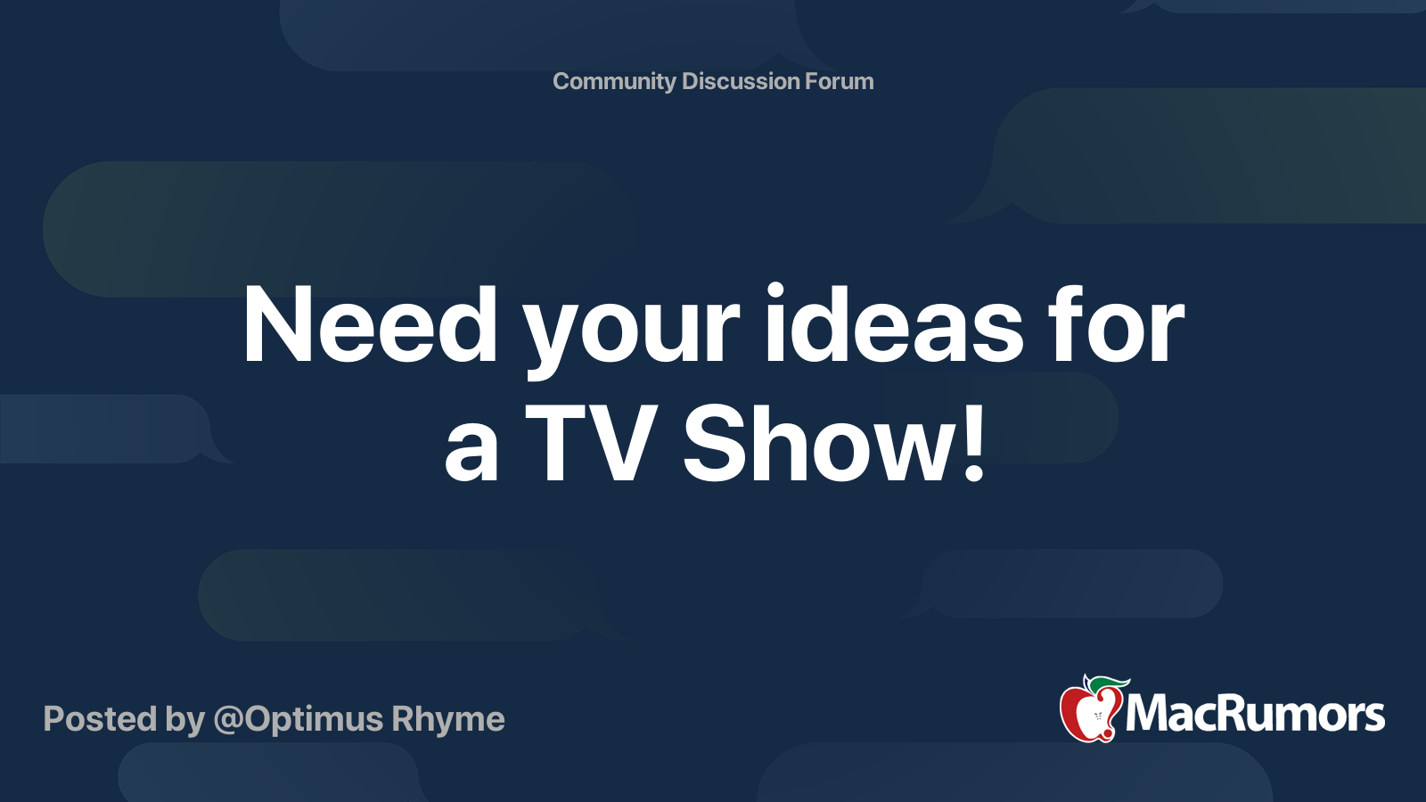 Need your ideas for a TV Show! MacRumors Forums