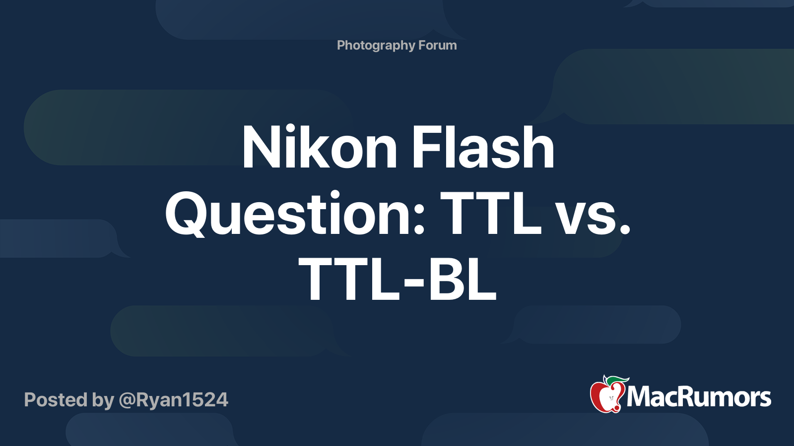 Nikon Flash Question TTL vs. TTLBL MacRumors Forums