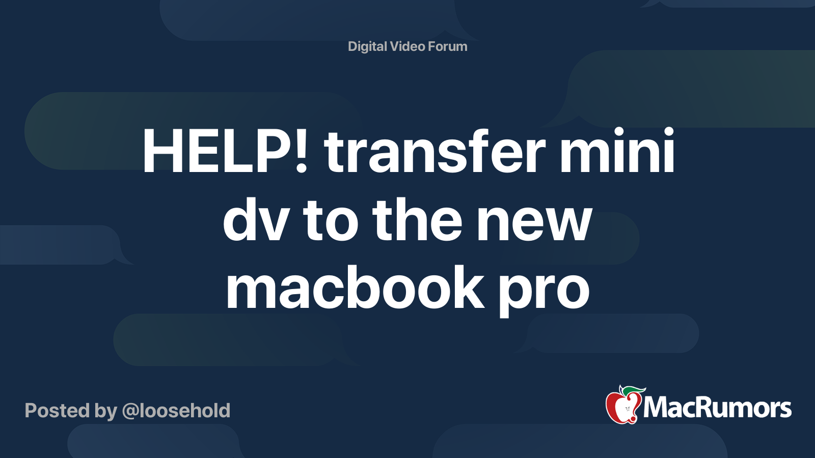 HELP! transfer mini dv to the new macbook pro MacRumors Forums
