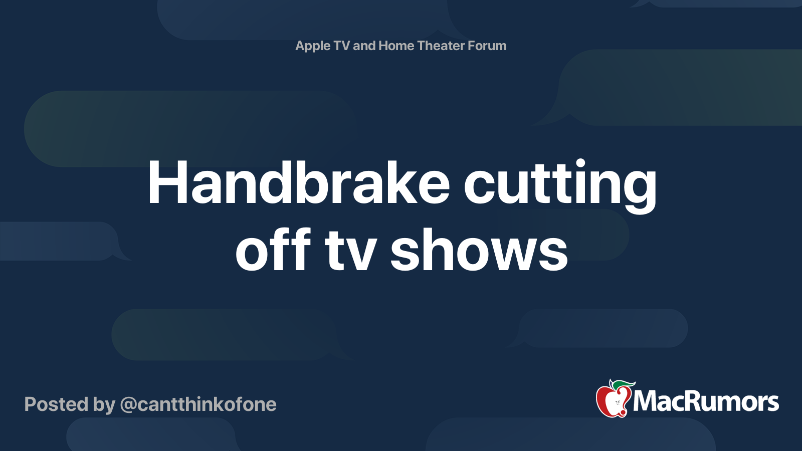 Handbrake cutting off tv shows MacRumors Forums