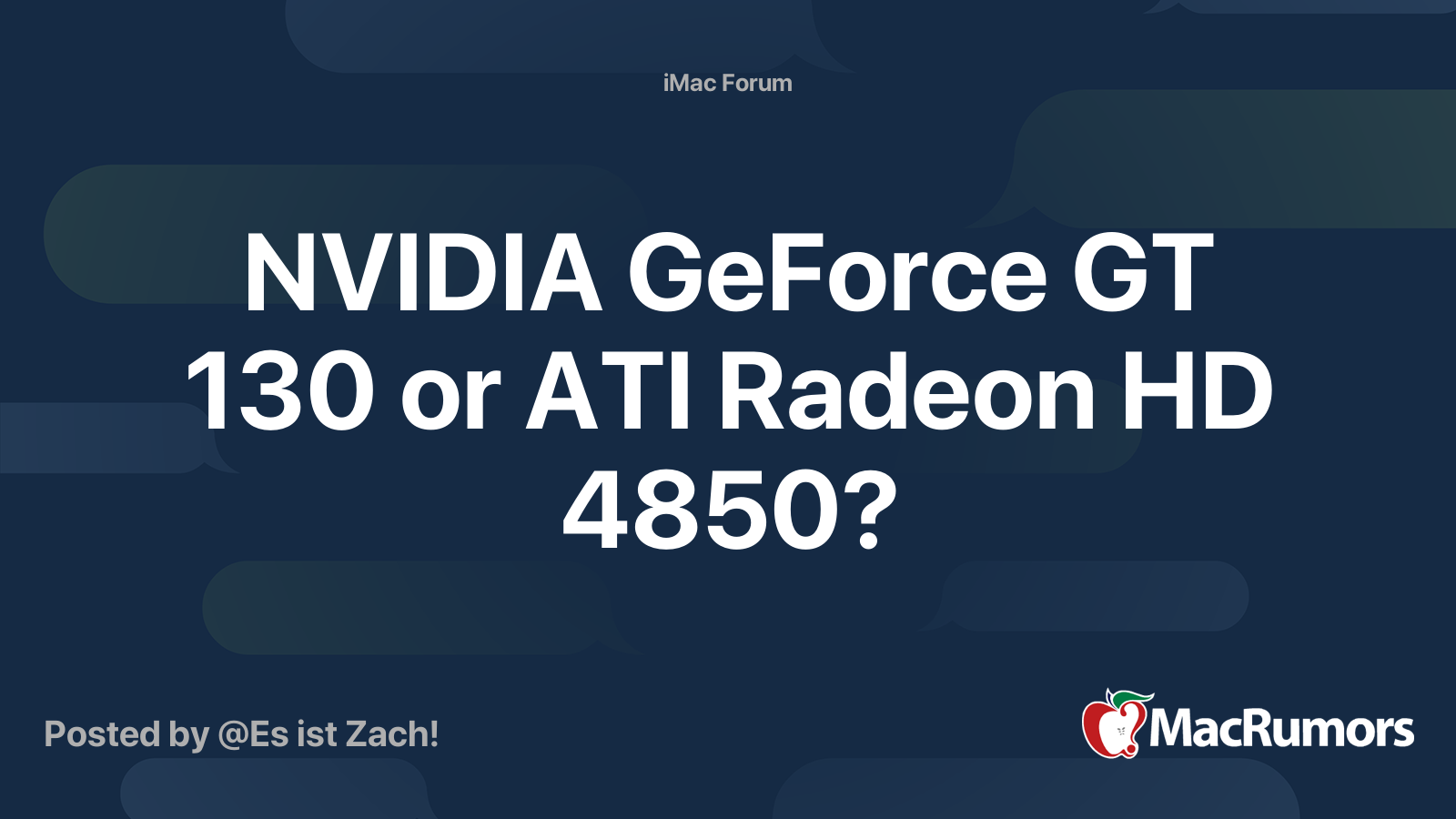 NVIDIA GeForce GT 130 or ATI Radeon HD 4850? | MacRumors Forums