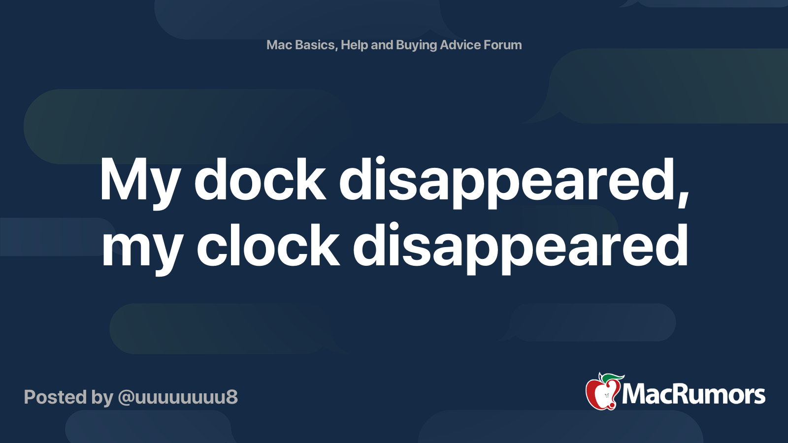 My dock disappeared, my clock disappeared MacRumors Forums
