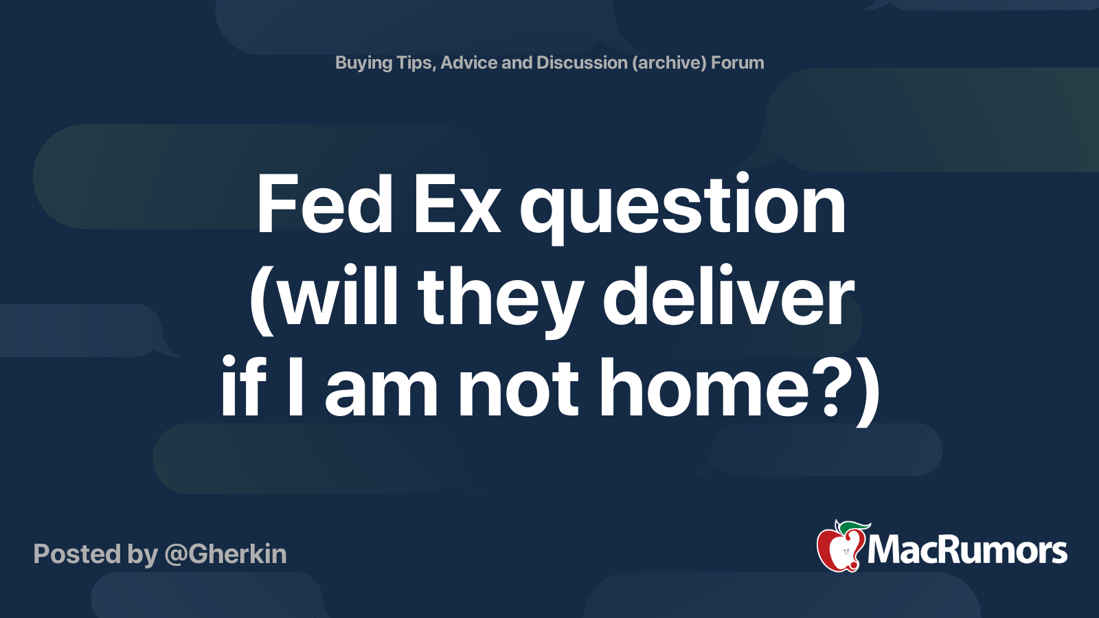 Fed Ex question (will they deliver if I am not home?) MacRumors Forums