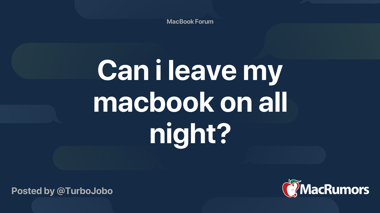 Can i leave my macbook on all night? MacRumors Forums