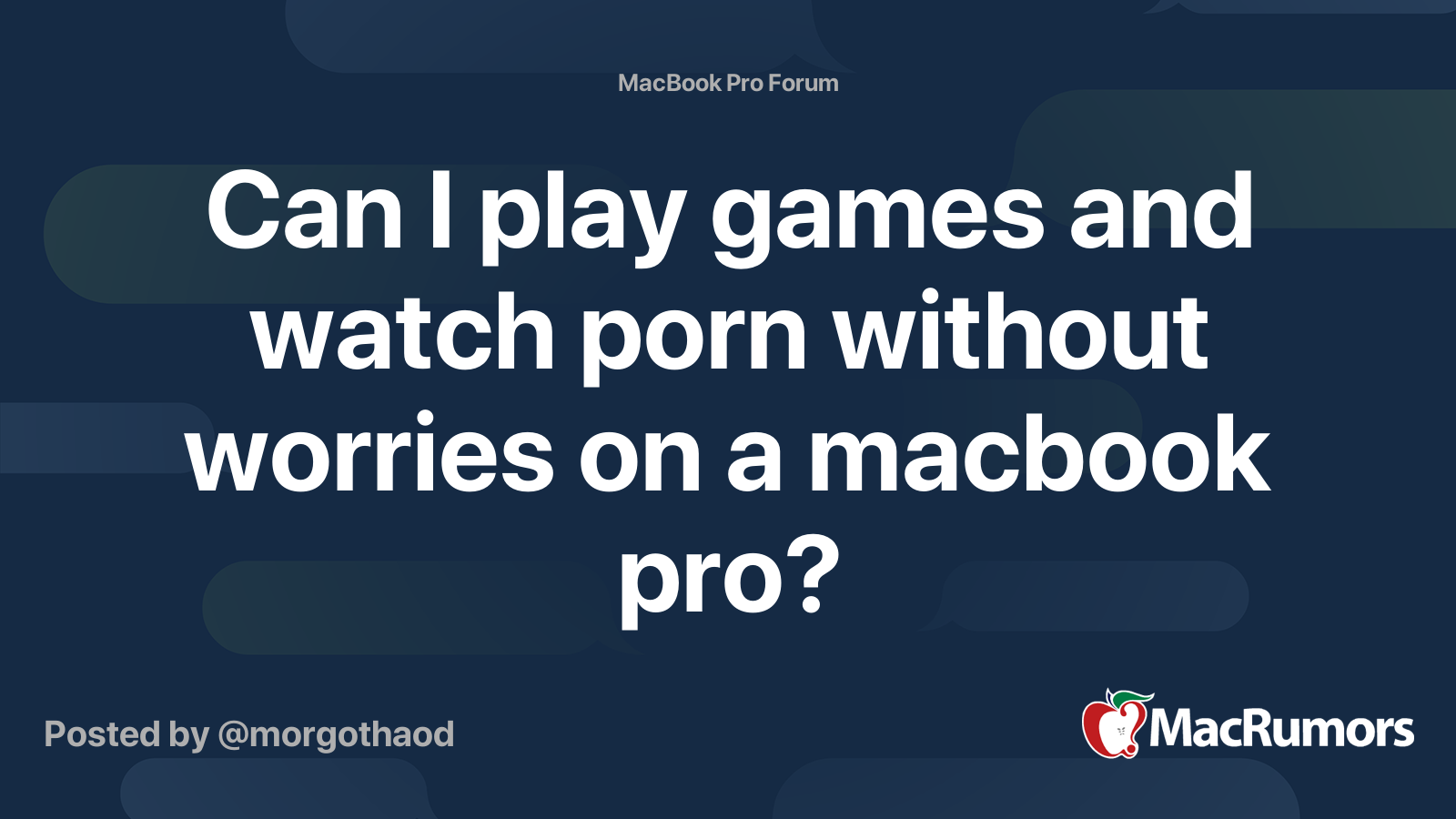 Can I play games and watch porn without worries on a macbook pro? |  MacRumors Forums