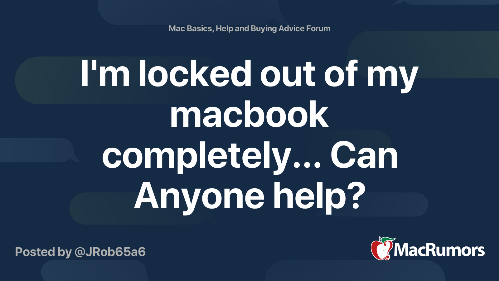 I'm locked out of my macbook completely... Can Anyone help? | MacRumors