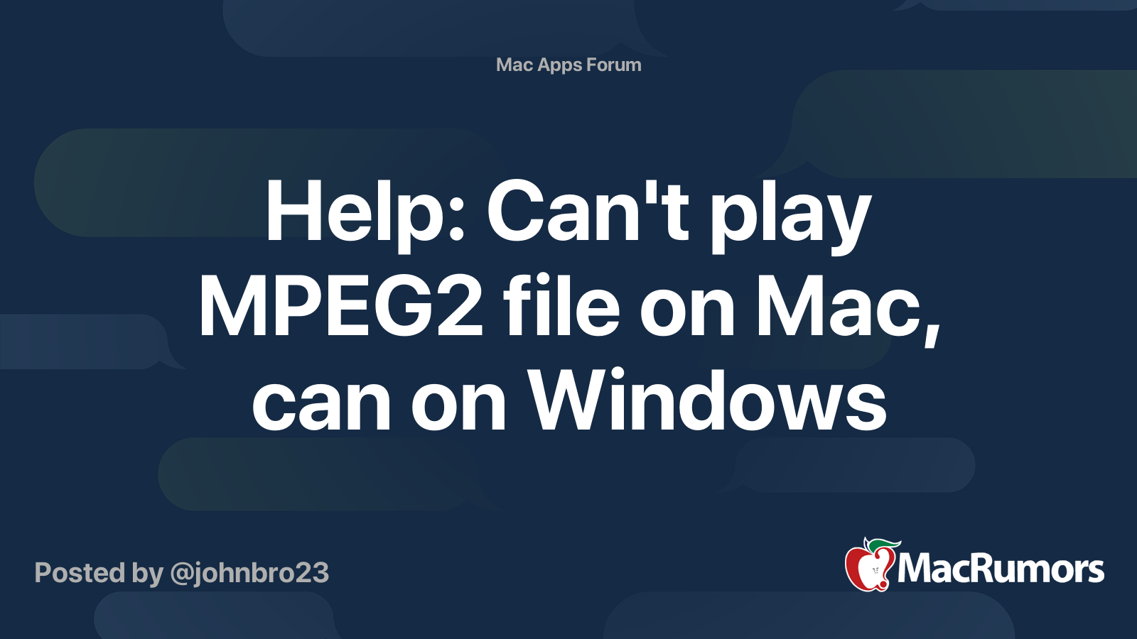 Help Can t Play MPEG2 File On Mac Can On Windows MacRumors Forums